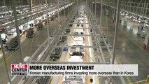 Korean manufacturing firms investing more overseas than in Korea