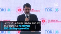 Çevre ve Şehircilik Bakanı Kurum: İmar barışına 10 milyon 250 bin başvuru oldu