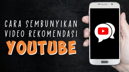 Cara Menyembunyikan Video Rekomendasi di Youtube