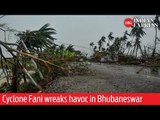 Cyclone Fani wreaks havoc in Bhubaneswar