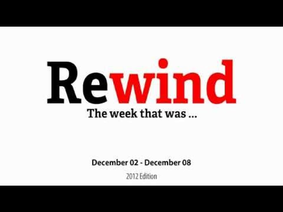 Rewind: The Week that was - Dec02 - Dec08