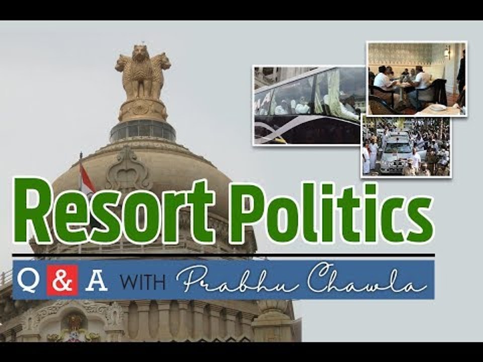 Q&A with Prabhu Chawla 14: Mad, mad world of resort politics