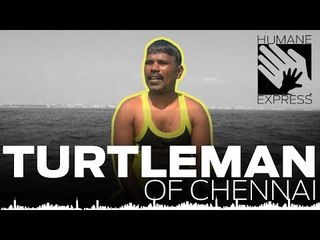 Humane Express: Turtleman from Chennai