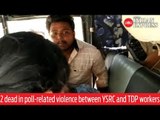 India Elections 2019: Two dead in poll-related violence between YSRC and TDP workers