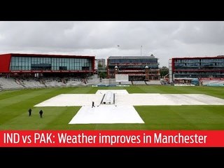 India vs Pakistan: Weather improves in Manchester, chances for much-awaited duel brighter