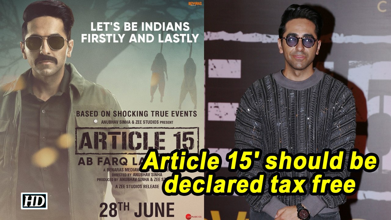 ‘Article 15' should be declared tax free: Ayushmann