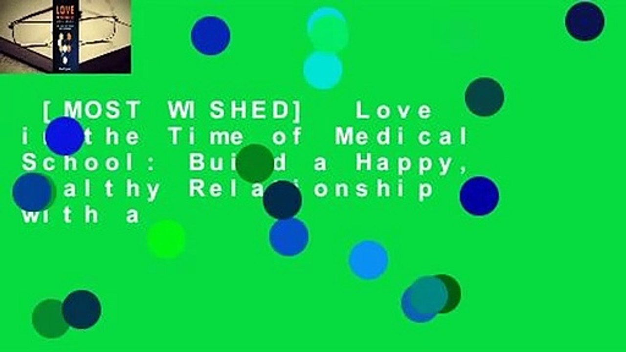 [MOST WISHED]  Love in the Time of Medical School: Build a Happy, Healthy Relationship with a