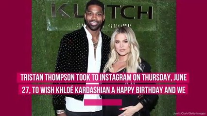 Tristan Thompson Wishes Khloé Kardashian a Happy Birthay