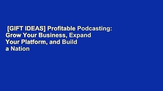 [GIFT IDEAS] Profitable Podcasting: Grow Your Business, Expand Your Platform, and Build a Nation