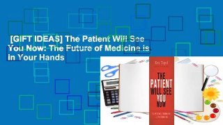 [GIFT IDEAS] The Patient Will See You Now: The Future of Medicine is in Your Hands