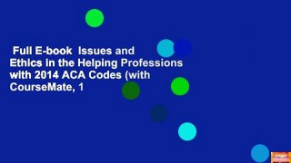 Full E-book  Issues and Ethics in the Helping Professions with 2014 ACA Codes (with CourseMate, 1
