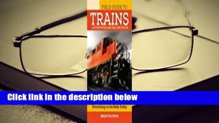 Field Guide to Trains: Locomotives and Rolling Stock  For Kindle