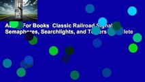 About For Books  Classic Railroad Signals: Semaphores, Searchlights, and Towers Complete