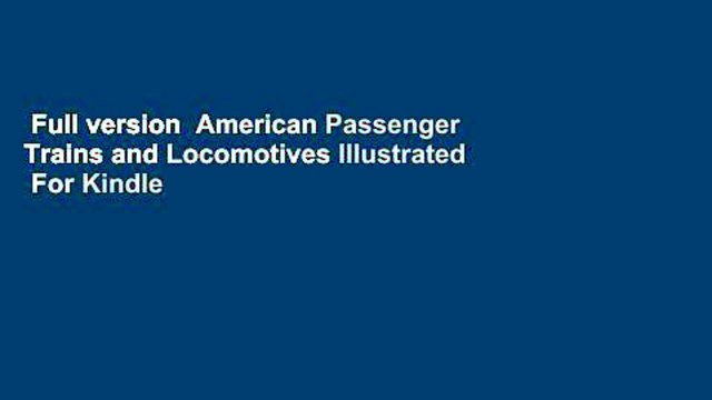 Full version American Passenger Trains and Locomotives Illustrated For Kindle