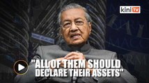 Dr M: Gov't to table motion to compel MPs to declare assets