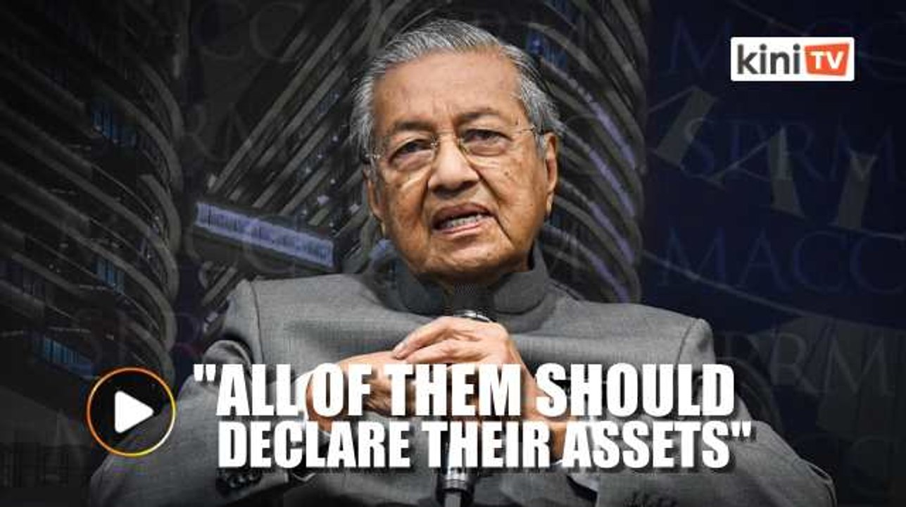 Dr M: Gov't to table motion to compel MPs to declare assets