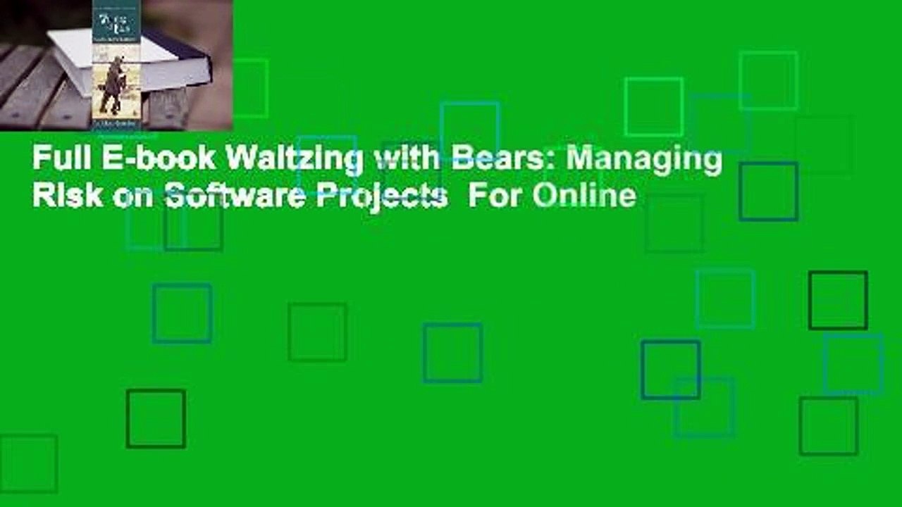 Full E-book Waltzing with Bears: Managing Risk on Software Projects  For Online