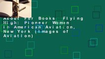 About For Books  Flying High: Pioneer Women in American Aviation, New York (Images of Aviation)