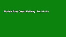 Florida East Coast Railway  For Kindle