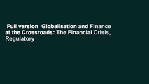 Full version  Globalisation and Finance at the Crossroads: The Financial Crisis, Regulatory