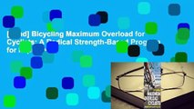 [Read] Bicycling Maximum Overload for Cyclists: A Radical Strength-Based Program for Improved