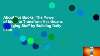 About For Books  The Power of Ideas to Transform Healthcare: Engaging Staff by Building Daily Lean