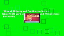 Wound, Ostomy and Continence Nurses Society (R) Core Curriculum: Wound Management  For Kindle