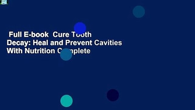 Full E-book Cure Tooth Decay: Heal and Prevent Cavities With Nutrition Complete
