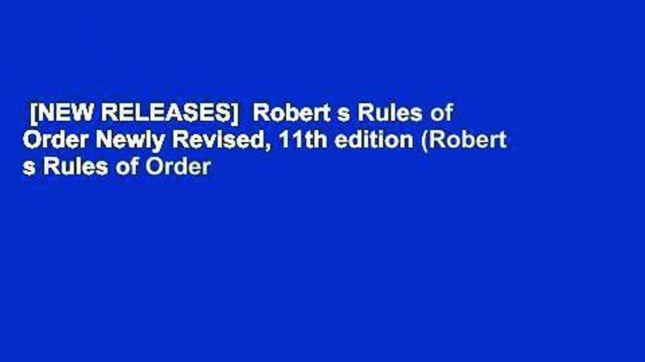 [NEW RELEASES]  Robert s Rules of Order Newly Revised, 11th edition (Robert s Rules of Order