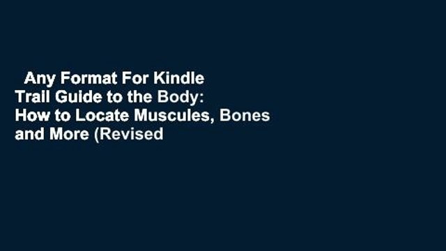Any Format For Kindle Trail Guide to the Body: How to Locate Muscules, Bones and More (Revised