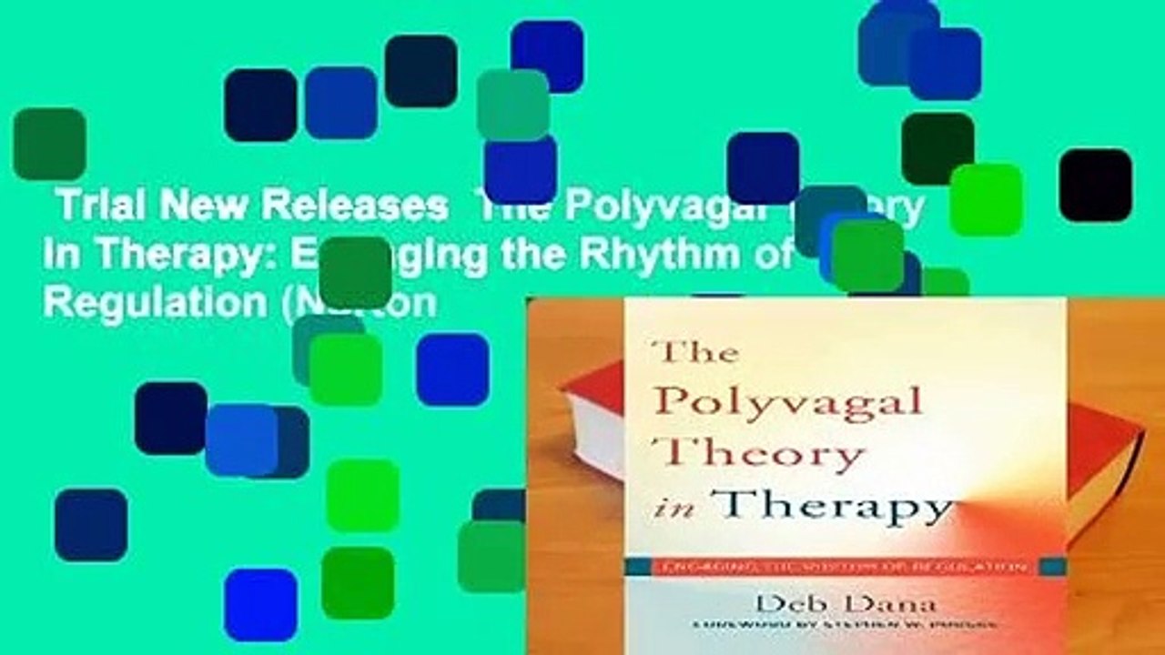 Trial New Releases  The Polyvagal Theory in Therapy: Engaging the Rhythm of Regulation (Norton