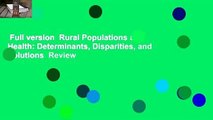 Full version  Rural Populations and Health: Determinants, Disparities, and Solutions  Review