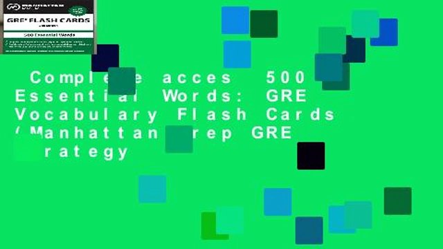 Complete acces 500 Essential Words: GRE Vocabulary Flash Cards (Manhattan Prep GRE Strategy
