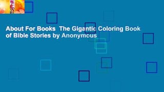 About For Books  The Gigantic Coloring Book of Bible Stories by Anonymous