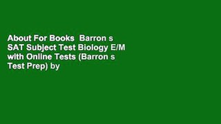 About For Books  Barron s SAT Subject Test Biology E/M with Online Tests (Barron s Test Prep) by