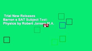 Trial New Releases  Barron s SAT Subject Test: Physics by Robert Jansen M.A.