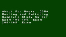 About For Books  CCNA Routing and Switching Complete Study Guide: Exam 100-105, Exam 200-105, Exam