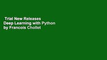 Trial New Releases  Deep Learning with Python by Francois Chollet