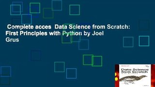 Complete acces  Data Science from Scratch: First Principles with Python by Joel Grus