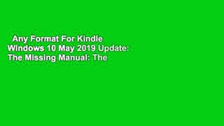 Any Format For Kindle  Windows 10 May 2019 Update: The Missing Manual: The Book That Should Have