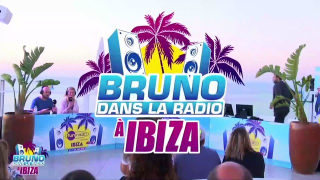 Bruno à Ibiza (28/06/2019) - Best Of de Bruno dans la Radio
