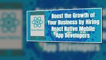Why You Need to Hire React Native Mobile App Developers?
