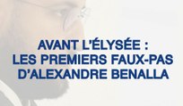 Avant l'Élysée : les premiers faux-pas d'Alexandre Benalla