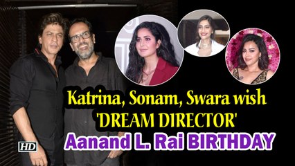 Katrina, Sonam, Swara wish 'DREAM DIRECTOR' on birthday