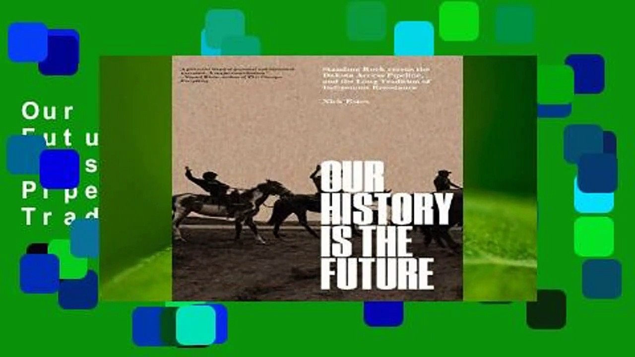 Our History Is the Future: Standing Rock Versus the Dakota Access Pipeline, and the Long Tradition
