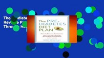 The Prediabetes Diet Plan: How to Reverse Prediabetes and Prevent Diabetes Through Healthy Eating