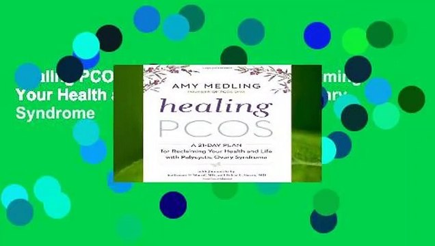 Healing PCOS: A 21-Day Plan for Reclaiming Your Health and Life with Polycystic Ovary Syndrome