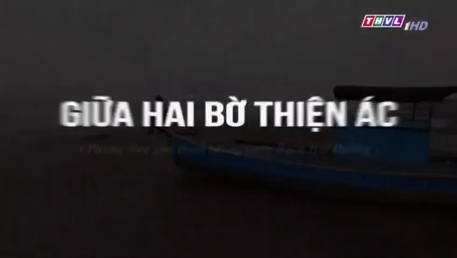 ⁣Giữa Hai Bờ Thiện Ác Tập 21 - Bản Chuẩn - Phim Việt Nam THVL1 - Phim Giua Hai Bo Thien Ac Tap 22 - P