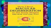 How I Beat Macular Degeneration in the Early Stages and How You Can, Too!: Your guide to improving