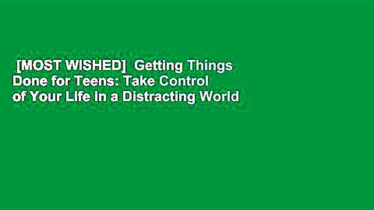 [MOST WISHED]  Getting Things Done for Teens: Take Control of Your Life in a Distracting World